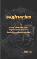 Sagittarius: Being a mutable sign, Sagittarius is linked to flexibility and adaptability.