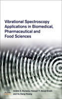 Vibrational Spectroscopy Applications in Biomedical, Pharmaceutical and Food Sciences