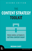 Content Strategy Toolkit: Methods, Guidelines, and Templates for Getting Content Right