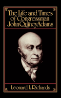 Life and Times of Congressman John Quincy Adams