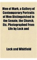 Men of Mark, a Gallery of Contemporary Portraits of Men Distinguished in the Senate, the Church, Etc. Photographed from Life by Lock and Whitfield, wi