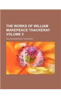 The Works of William Makepeace Thackeray Volume 5