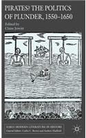 Pirates? The Politics of Plunder, 1550-1650