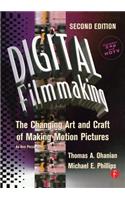 Digital Filmmaking: The Changing Art and Craft of Making Motion Pictures