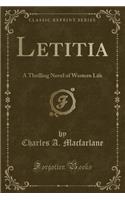 Letitia: A Thrilling Novel of Western Life (Classic Reprint)