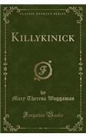 Killykinick (Classic Reprint)