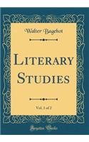 Literary Studies, Vol. 1 of 2 (Classic Reprint)
