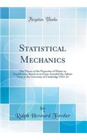 Statistical Mechanics: The Theory of the Properties of Matter in Equilibrium; Based on an Essay Awarded the Adams Prize in the University of Cambridge 1923-24 (Classic Reprint)