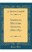 American Military Insignia, 1800-1851 (Classic Reprint)