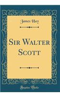Sir Walter Scott (Classic Reprint)