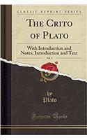 The Crito of Plato, Vol. 1: With Introduction and Notes; Introduction and Text (Classic Reprint)