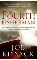 The The Fourth Fisherman Fourth Fisherman: How Three Mexican Fishermen Who Came Back from the Dead Changed My Life and Saved My Marriage: How Three Mexican Fishermen Who Came Back from the Dead Changed My Life and Saved My Marriage