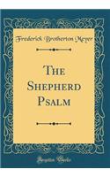 The Shepherd Psalm (Classic Reprint)