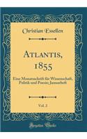 Atlantis, 1855, Vol. 2: Eine Monatsschrift für Wissenschaft, Politik und Poesie; Januarheft (Classic Reprint)