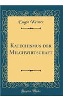 Katechismus Der Milchwirtschaft (Classic Reprint)