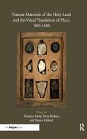 Natural Materials of the Holy Land and the Visual Translation of Place, 500-1500