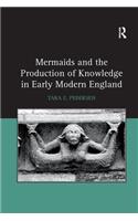 Mermaids and the Production of Knowledge in Early Modern England