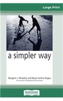 Simpler Way (16pt Large Print Edition)