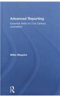 Advanced Reporting: Essential Skills for 21st Century Journalism(English)