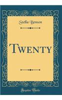 Twenty (Classic Reprint)