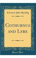 Cothurnus and Lyre (Classic Reprint)