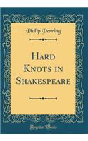 Hard Knots in Shakespeare (Classic Reprint)