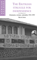 Eritrean Struggle for Independence: Domination, Resistance, Nationalism, 1941-1993
