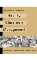 Healthy Classroom Management: Motivation, Communication, and Discipline