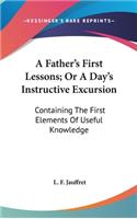 A Father's First Lessons; Or A Day's Instructive Excursion