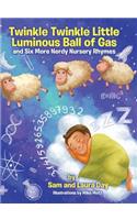 Twinkle Twinkle Little Luminous Ball of Gas and Six More Nerdy Nursery Rhymes