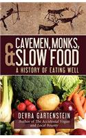 Cavemen, Monks, and Slow Food: A History of Eating Well