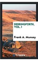 Derringforth, Vol. I