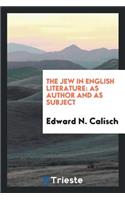 The Jew in English Literature: As Author and as Subject
