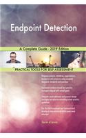 Endpoint Detection A Complete Guide - 2019 Edition