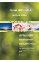 Process Metrics And Measurement A Complete Guide - 2020 Edition