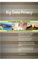 Big Data Privacy A Complete Guide - 2020 Edition