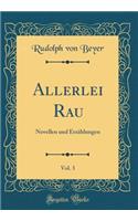 Allerlei Rau, Vol. 3: Novellen und Erzählungen (Classic Reprint)