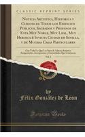 Noticia Artistica, Historica y Curiosa de Todos Los Edificios Publicos, Sagrados y Profanos de Esta Muy Noble, Muy Leal, Muy Heroica ï¿½ Invicta Ciudad de Sevilla, y de Muchas Casas Particulares, Vol. 2: Con Todo Lo Que Les Sirve de Adorno Artistic