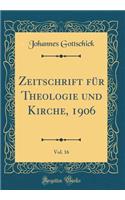 Zeitschrift FÃ¼r Theologie Und Kirche, 1906, Vol. 16 (Classic Reprint)