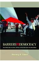 Barriers to Democracy: The Other Side of Social Capital in Palestine and the Arab World