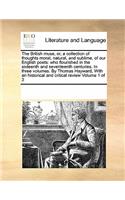 The British Muse, Or, a Collection of Thoughts Moral, Natural, and Sublime, of Our English Poets: Who Flourished in the Sixteenth and Seventeenth Centuries. in Three Volumes. by Thomas Hayward, with an Historical and Critical Review Volume 1 of 3(English)