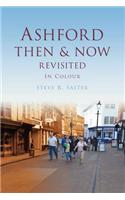 Ashford Then & Now Revisited