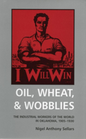 Oil, Wheat, and Wobblies