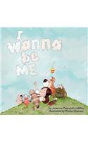I Wanna' Be Me