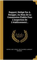 Rapport, Rédigé Par A. Rengger, Au Nom De La Commission Établie Pour L'inspection De L'établissement...