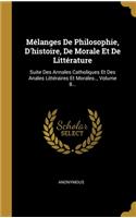 Mélanges De Philosophie, D'histoire, De Morale Et De Littérature: Suite Des Annales Catholiques Et Des Anales Littéraires Et Morales.., Volume 8...