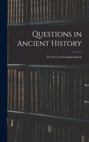 Questions in Ancient History: for the Use of Canadian Schools