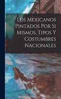 Los mexicanos pintados por si mismos, tipos y costumbres nacionales