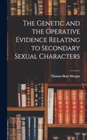 Genetic and the Operative Evidence Relating to Secondary Sexual Characters