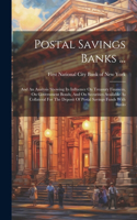 Postal Savings Banks ...: And An Analysis Showing Its Influence On Treasury Finances, On Government Bonds, And On Securities Available As Collateral For The Deposit Of Postal